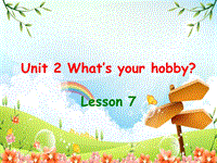 【人教精通版】英语六年级上：Unit 2《What’s your hobby》（Lesson 7）课件（1）