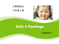 人教版（新起点）英语六年级上：Unit 4《Feelings》（Lesson 1）课件