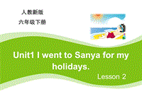 【人教精通版】六年级下英语：Unit 1《I went to Sanya for my holidays》（Lesson 2）教学课件