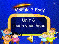 【广州版】三年级上册英语：Module 3 Unit 6《Touch your head》课件（2）