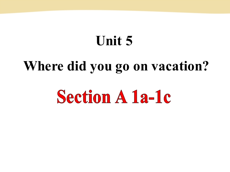 鲁教版七年级英语上册Unit5 Where did you go on vacation SectionA（1a-1c）课件_第1页