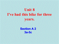 【鲁教版】八年级上Unit 8《I’ve had this bike ...》（SectionA 3a-3c）课件