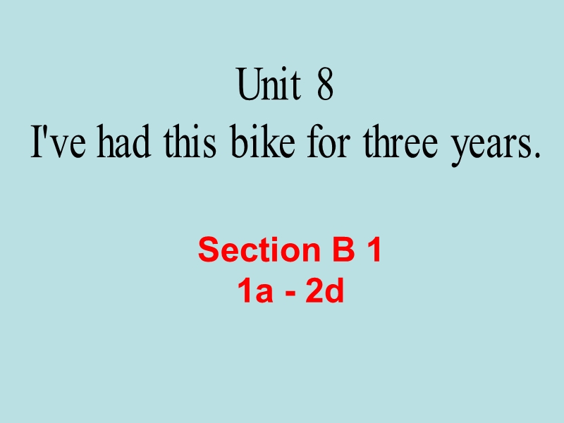 【鲁教版】八年级上Unit 8《I’ve had this bike ...》（SectionB1（1a-2d）教学课件_第1页