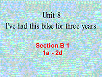 【鲁教版】八年级上Unit 8《I’ve had this bike ...》（SectionB1（1a-2d）教学课件
