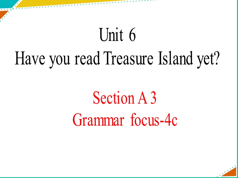 【鲁教版】八年级上Unit 6《Have you read Treasure...》（SectionA Grammar-4c）课件_第1页