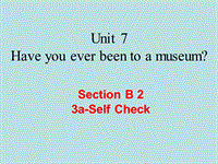 【鲁教版】八年级上Unit 7《Have you ever been to a museum》（SectionB 3a）课件