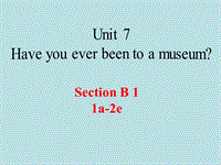 【鲁教版】八年级上Unit 7《Have you ever been to a museum》（SectionB 1a-2e）课件