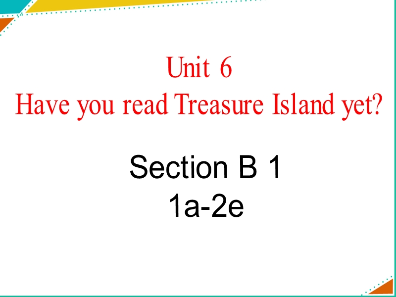 【鲁教版】八年级上Unit 6《Have you read Treasure...》（SectionB 1a-2e）课件_第1页