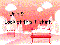 【广州版】英语四年级上Module 5 Unit 9《Look at this T-shirt》课件3