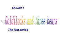 牛津译林版英语五年级上Unit 1《Goldilocks and the three bears》课件5