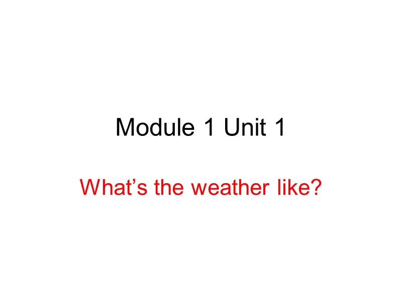 外研版(一起)英语二年级下Module 1《Unit 1 What’s the weather like》课件1_第1页