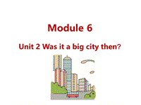 外研版（三起）英语四年级下Module6 Unit2 Was it a big city then？课件