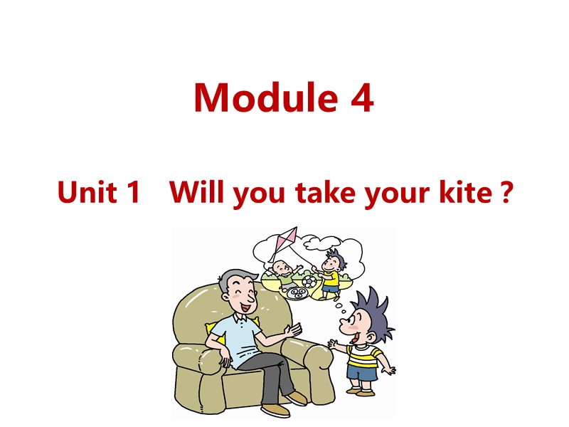 外研版（三起）英语四年级下Module4 Unit1 Will you take your kite课件_第1页