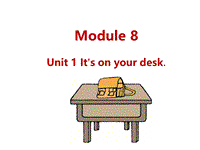 外研版（三起）英语三年级下Module8 Unit1 It's on your desk.课件