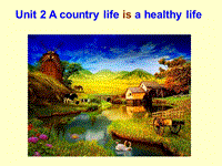 【广州版】英语六年级上：Unit 2《a country life is a healthy life》课件2