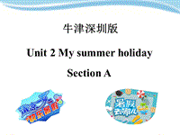 牛津上海版（深圳用）六年级上英语Unit 2《My summer holiday》（第一课时）课件