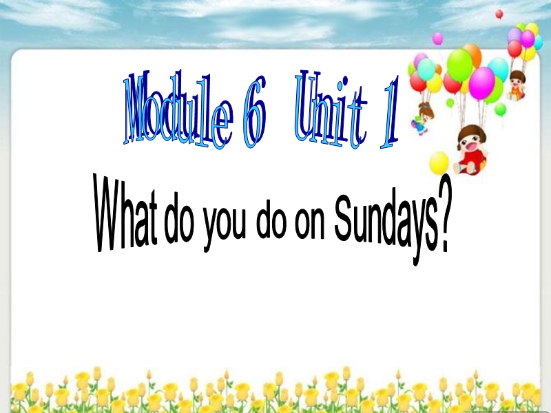 外研版一起英语二年级上Module 6《Unit 1 What do you do on Sundays》课件3_第1页