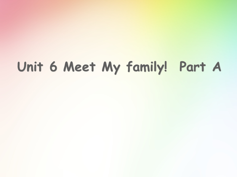 人教版四年级上册英语Unit 6 Meet my family! Part A 同步课件_第1页