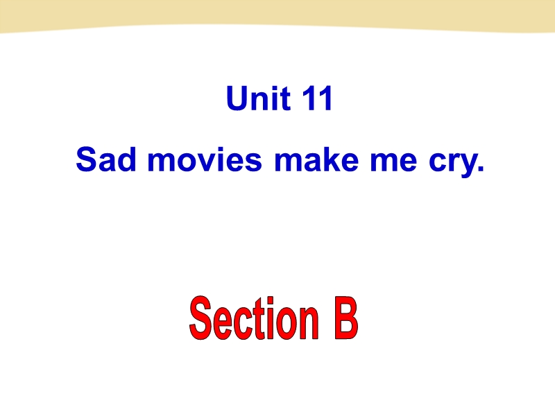 新目标(Go for it)版九年级Unit 11 Sad movies make me cry Section B课件_第2页