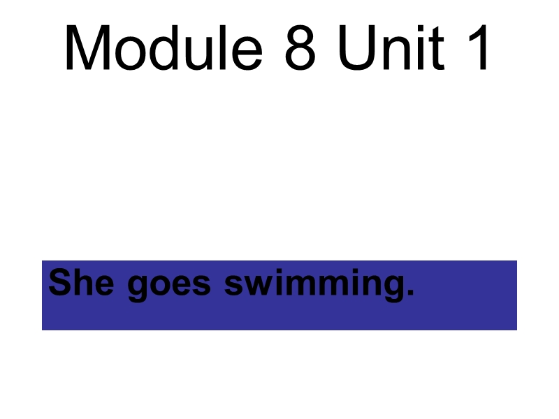 外研版（一起）英语二年级上Module 8《Unit 1 She goes swimming》课件3_第1页