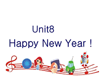 牛津译林版三年级上册 Unit8 Happy New Year！课件