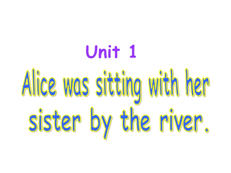 外研版英语八年级上Module7 Unit1-Alice was sitting with her sister by the river课件_第2页