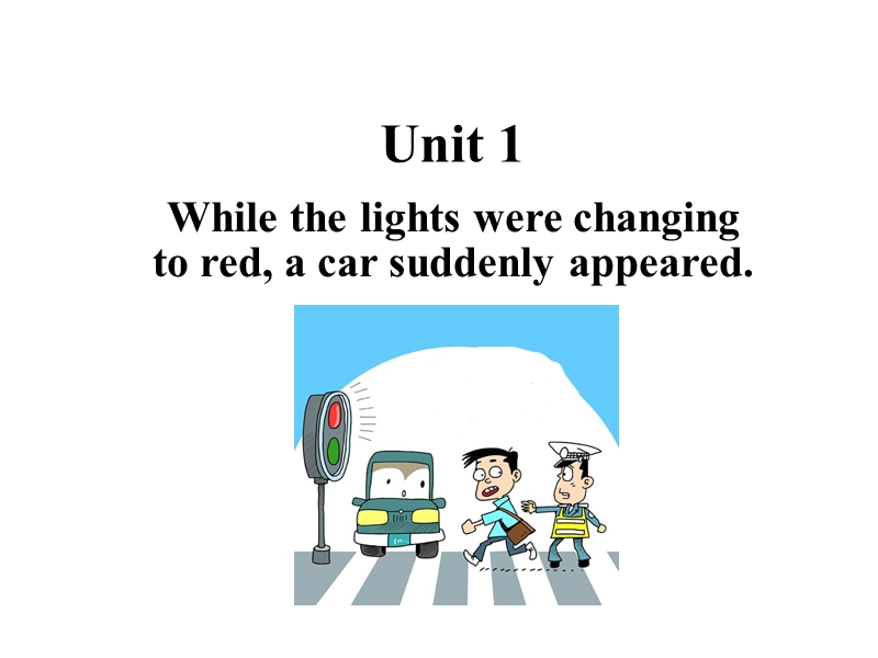 外研版英语八年级上Module8-Unit1 While the lights were changing to red, a car suddenly appeared.课件_第2页
