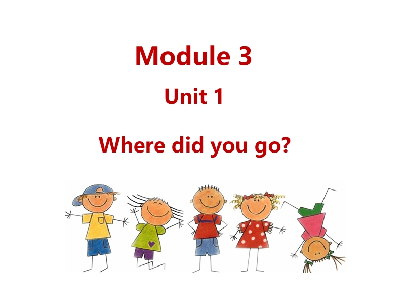 外研版（三起）英语五年级上Module3 Unit1 Where did you go？课件_第1页