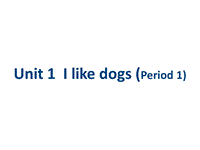 牛津译林版四年级上册 Unit1 I like dogs（2）课件