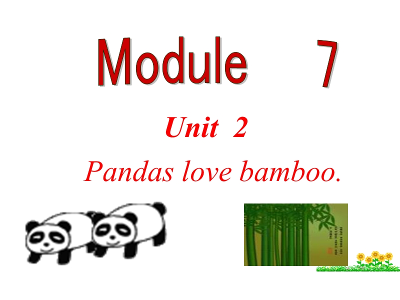 外研版（三起）英语六年级上Module 7 Unit 2 Pandas love bamboo.课件_第1页