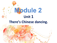 外研版（三起）英语六年级上Module 2 Unit 1 There’s Chinese dancing课件