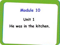 （三起）外研版英语五年级上Module 10 Unit 1 He was in the kitchen.教学课件