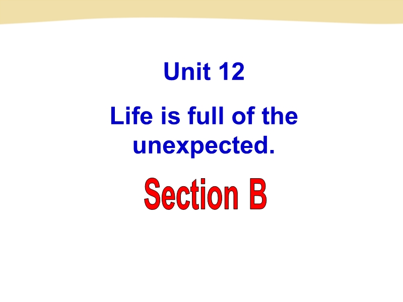 新目标(Go for it)版九年级Unit 12 Life is full of the unexpected Section B课件_第2页