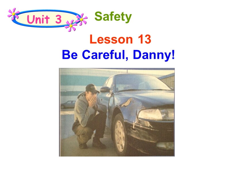 【冀教版】英语九年级上：Unit 3《Lesson 13 Be Careful, Danny!》课件_第1页