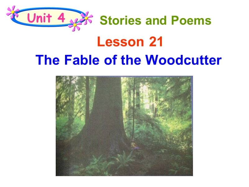 【冀教版】英语九年级上：Unit 4《Lesson 21 The Fable of the Woodcutter》课件_第1页