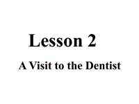 【冀教版】英语九年级上：Unit 1《Lesson 2 A Visit to the Dentist》课件