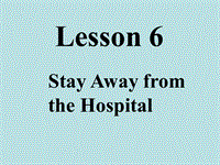 【冀教版】英语九年级上：Unit 1《Lesson 6 Stay Away from the Hospital》课件
