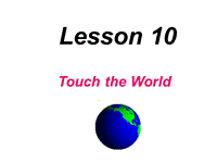 【冀教版】英语九年级上：Unit 2《Lesson 10 Touch the World》课件