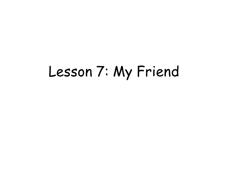 【冀教版】英语三年级上：《Lesson 7 My Friend》ppt课件（3）_第1页