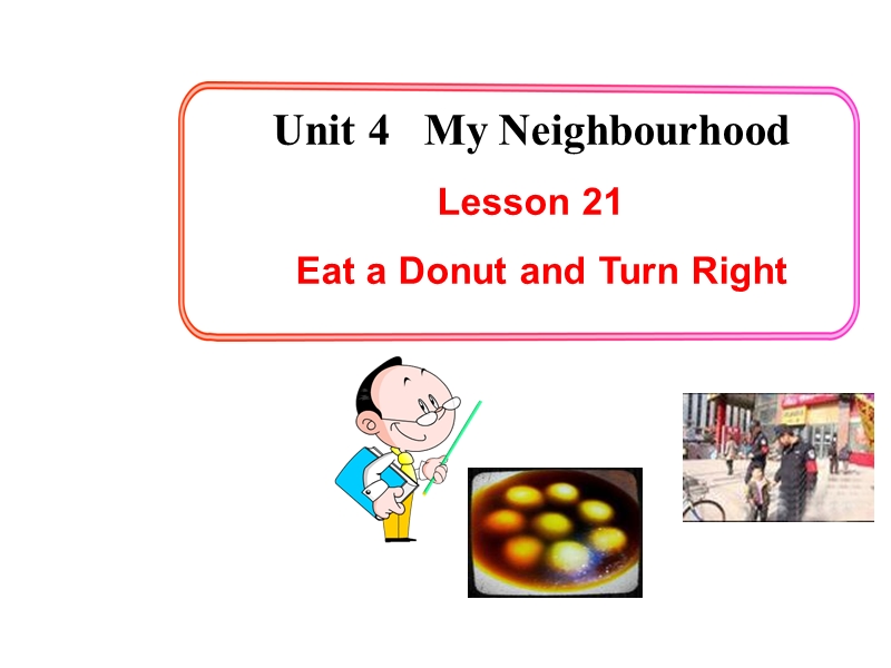 【冀教版】英语八年级上：Unit4《Lesson21 Eat a Donut and Turn Right》课件_第1页