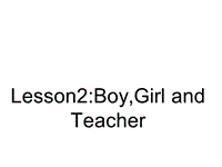 【冀教版】英语三年级上：《Lesson 2 Boy,Girl and Teacher》ppt课件（1）