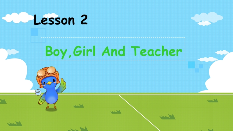 【冀教版】英语三年级上：《Lesson 2 Boy,Girl and Teacher》ppt课件（2）_第1页