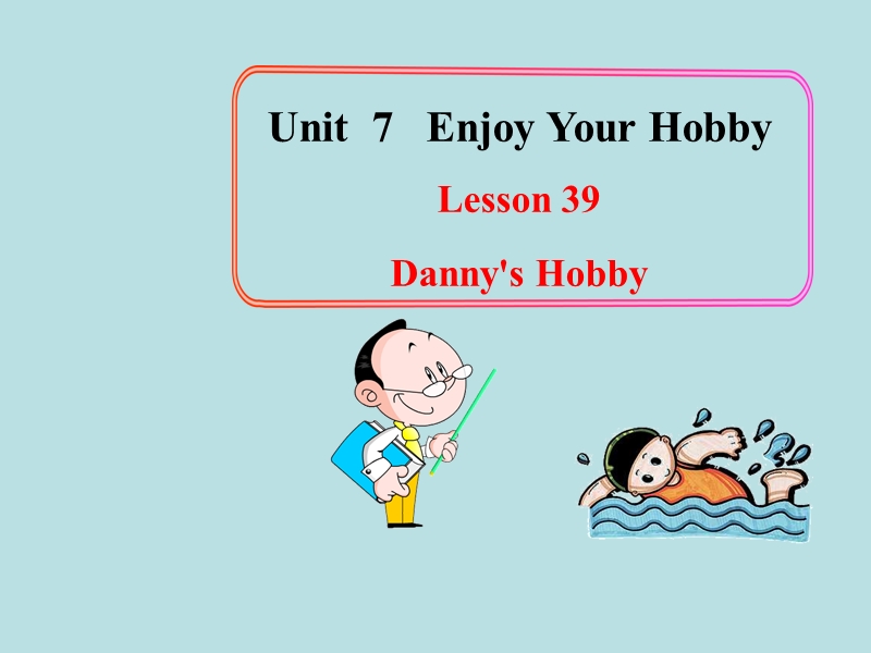 【冀教版】英语八年级上：Unit 7《Lesson 39 Danny’s Hobby》课件_第1页