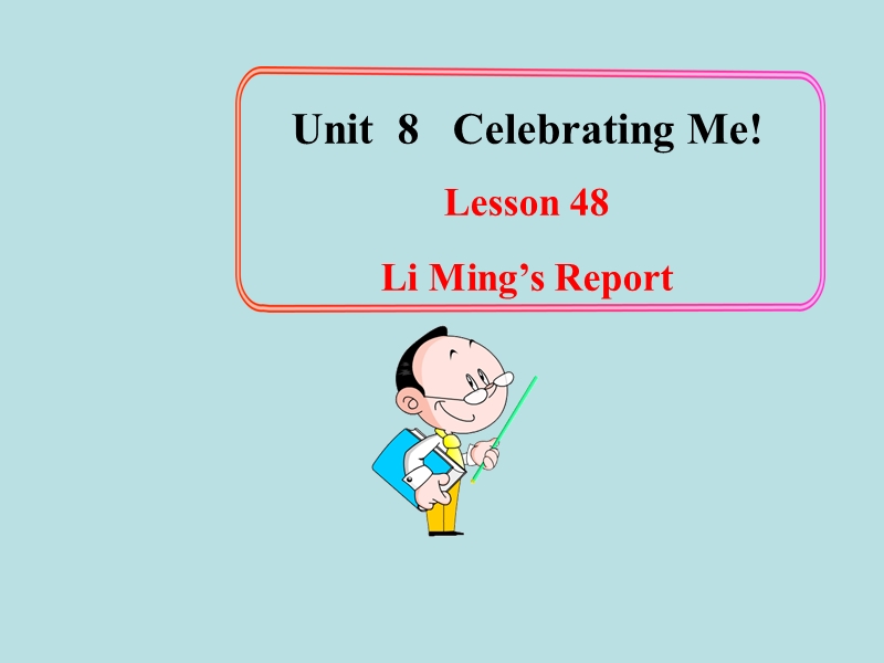 【冀教版】英语八年级上：Unit 8《Lesson 48 Li Ming’s Report》课件_第1页