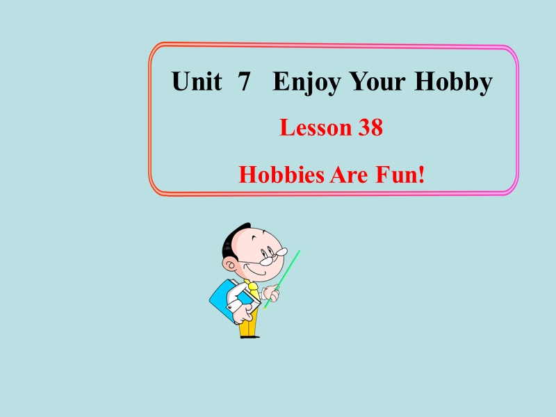 【冀教版】英语八年级上：Unit 7《Lesson 38 Hobbies Are Fun》课件_第1页