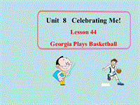 【冀教版】英语八年级上：Unit 8《Lesson 44 Georgia Plays Basketball》课件