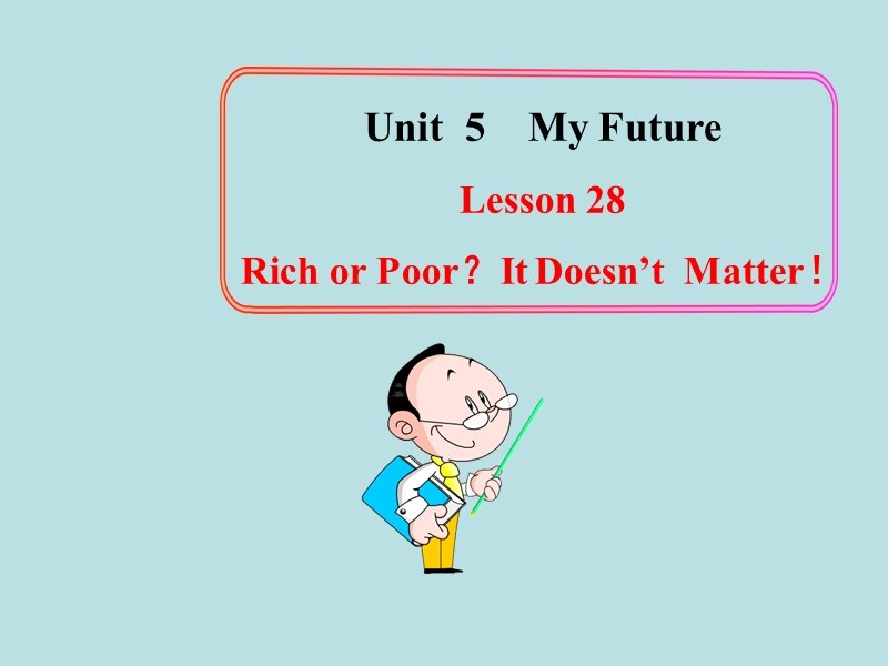【冀教版】英语八年级上：Unit 5《Lesson 28 Rich or Poor It Doesn’t Matter》课件_第1页