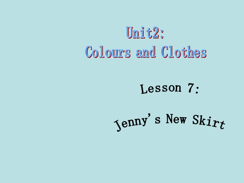 【冀教版】英语七年级上：Unit 2《Lesson 7 Jennys New Skirt》课件（1）_第1页