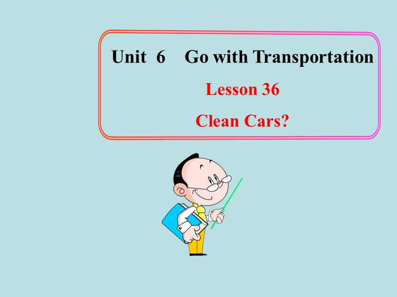 【冀教版】英语八年级上：Unit 6《Lesson 36 Clean Cars》课件_第1页