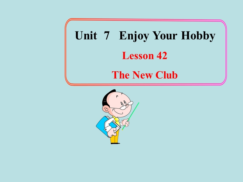 【冀教版】英语八年级上：Unit 7《Lesson 42 The New Club》课件_第1页